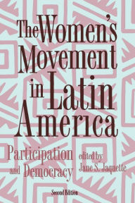 Title: The Women's Movement In Latin America: Participation And Democracy / Edition 2, Author: Jane Jaquette
