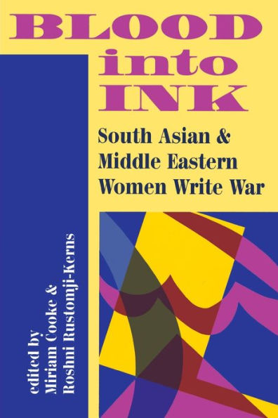 Blood Into Ink: South Asian And Middle Eastern Women Write War
