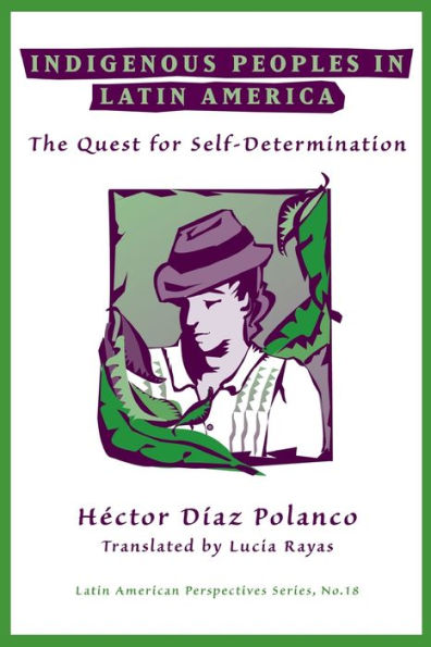 Indigenous Peoples In Latin America: The Quest For Self-determination / Edition 1