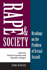 Title: Rape And Society: Readings On The Problem Of Sexual Assault / Edition 1, Author: Patricia Searles