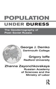 Title: Population Under Duress: Geodemography Of Post-soviet Russia / Edition 1, Author: George J Demko