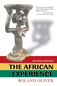 Title: The African Experience: From Olduvai Gorge To The 21st Century / Edition 1, Author: Roland Oliver
