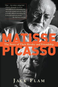 Title: Matisse and Picasso: The Story of Their Rivalry and Friendship, Author: Jack Flam