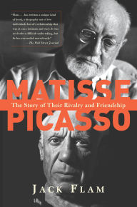 Title: Matisse and Picasso: The Story of Their Rivalry and Friendship, Author: Jack Flam