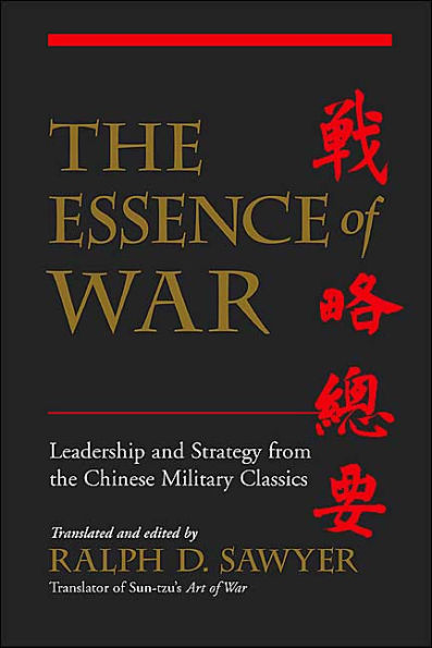 The Essence Of War: Leadership And Strategy From Chinese Military Classics