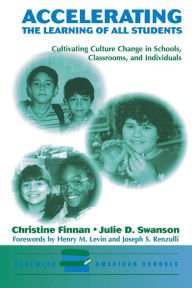 Title: Accelerating The Learning Of All Students: Cultivating Culture Change In Schools, Classrooms And Individuals / Edition 1, Author: Christine Finnan