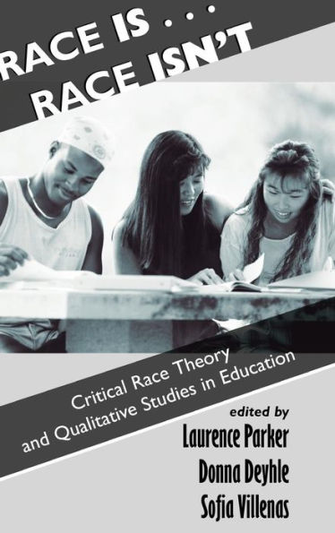 Race Is...Race Isn't: Critical Race Theory And Qualitative Studies In Education / Edition 1