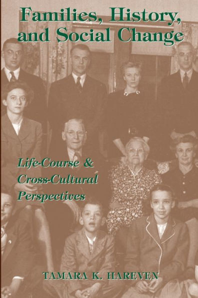 Families, History And Social Change: Life Course And Cross-cultural Perspectives / Edition 1