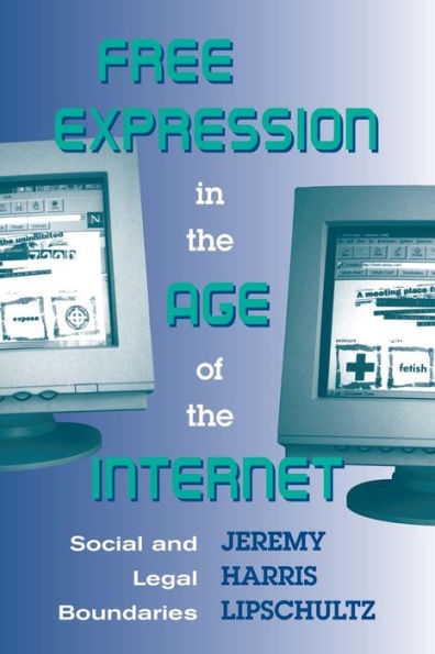 Free Expression in the Age of the Internet: Social and Legal Boundaries / Edition 1