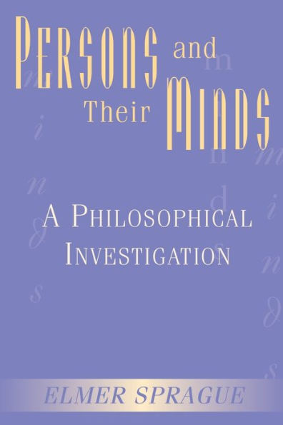 Persons And Their Minds: A Philosophical Investigation / Edition 1