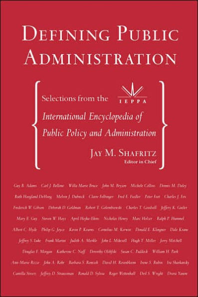 Defining Public Administration: Selections from the International Encyclopedia of Public Policy and Administration / Edition 1