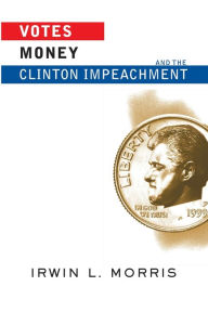 Title: Votes, Money, And The Clinton Impeachment, Author: Irwin Morris
