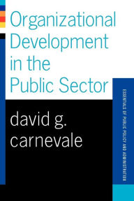 Title: Organizational Development In The Public Sector / Edition 1, Author: David Carnevale