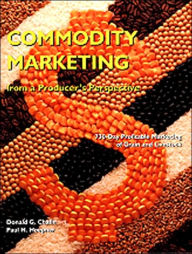 Title: Commodity Marketing: From a Producer's Perspective / Edition 2, Author: Donald G. Chafin
