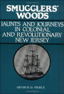 Smuggler's Woods: Jaunts and Journeys in Colonial and Revolutionary New Jersey