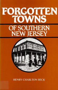 Title: Forgotten Towns of Southern New Jersey, Author: Henry Beck