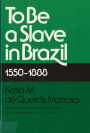 To Be A Slave in Brazil: 1550-1888 / Edition 1