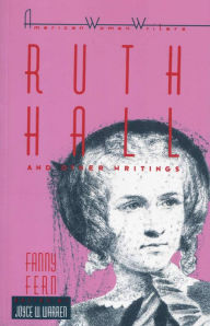 Title: Ruth Hall and Other Writings by Fanny Fern / Edition 1, Author: Joyce W. Warren