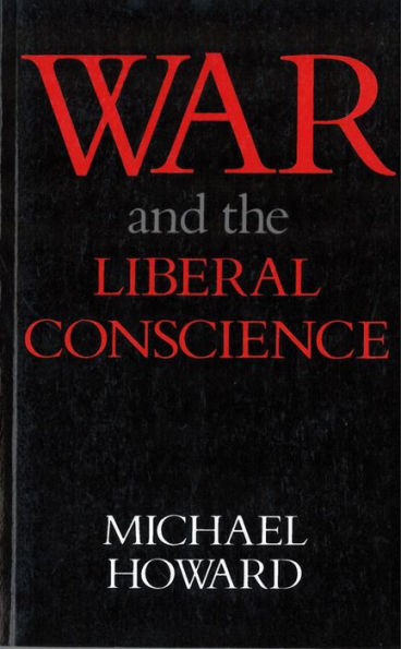 War and the Liberal Conscience / Edition 1