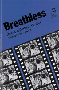 Title: Breathless: Jean-Luc Godard, Director / Edition 1, Author: Dudley Andrew