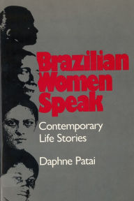 Title: Brazilian Women Speak: Contemporary Life Stories, Author: Daphne Patai