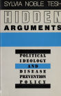 Hidden Arguments: Political Ideology and Disease Prevention Policy / Edition 1