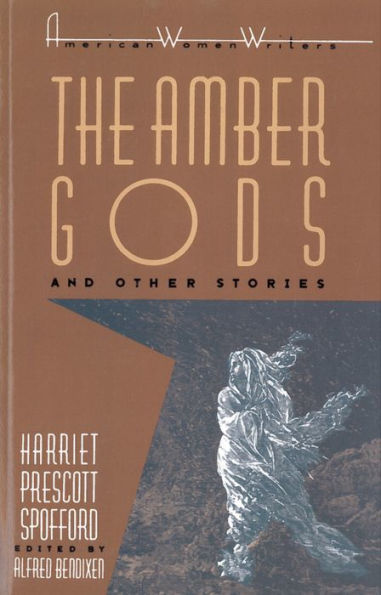 "The Amber Gods" and Other Stories by Harriet Prescott Spofford