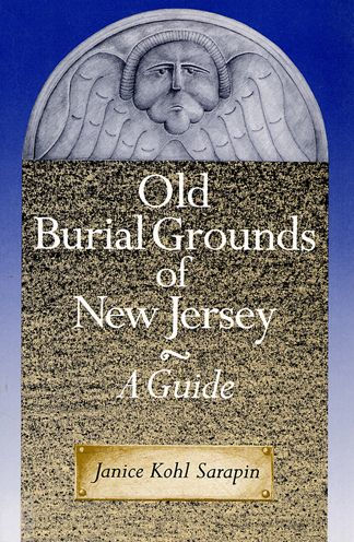 Old Burial Grounds of New Jersey: A Guide