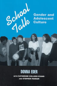 Title: School Talk: Gender and Adolescent Culture / Edition 1, Author: Donna Eder
