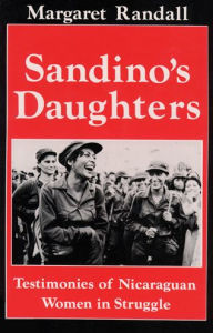 Title: Sandino's Daughters: Testimonies of Nicaraguan Women in Struggle / Edition 1, Author: Margaret Randall