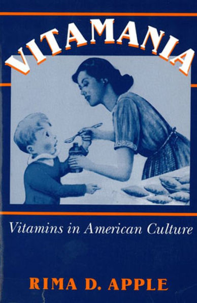 Vitamania: Vitamins in American Culture / Edition 1