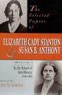 The Selected Papers of Elizabeth Cady Stanton and Susan B. Anthony: In the School of Anti-Slavery, 1840 to 1866