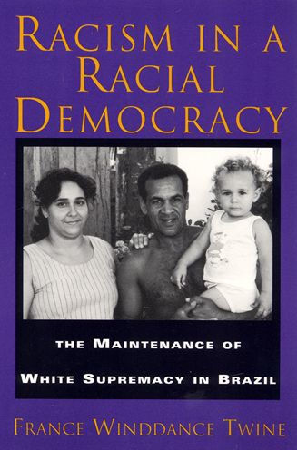 Racism in a Racial Democracy: The Maintenance of White Supremacy in Brazil / Edition 1