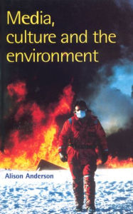 Title: Media, Culture, and the Environment / Edition 1, Author: Alison Anderson