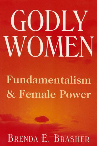 Godly Women: Fundamentalism and Female Power