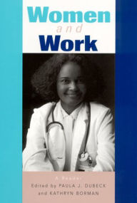 Title: Women and Work: A Reader / Edition 1, Author: Paula Dubeck