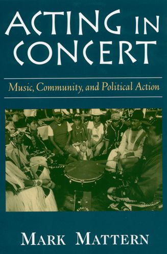 Acting in Concert: Music, Community, and Political Action / Edition 1