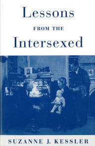 Title: Lessons from the Intersexed / Edition 1, Author: Suzanne J. Kessler