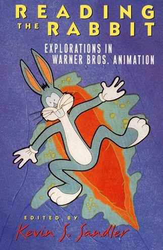 Reading the Rabbit: Explorations in Warner Bros. Animation / Edition 1