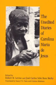 Title: The Unedited Diaries of Carolina Maria De Jesus / Edition 1, Author: Robert M Levine