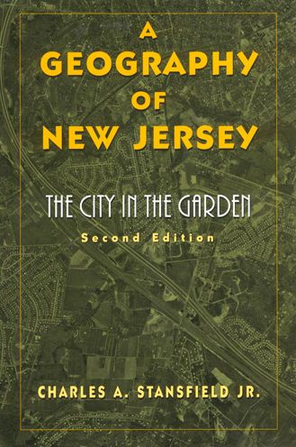 A Geography of New Jersey: The City in the Garden / Edition 2