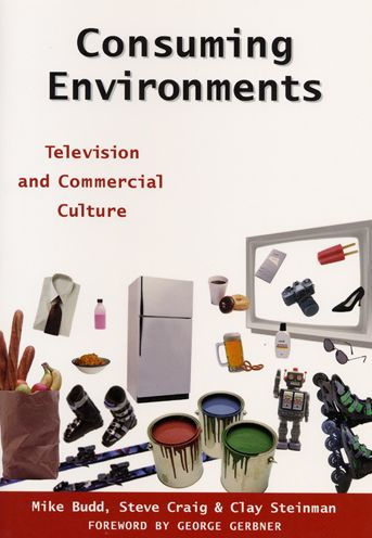 Consuming Environments: Television and Commercial Culture / Edition 1