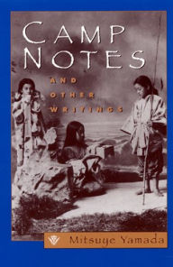 Title: Camp Notes and Other Writings / Edition 1, Author: Mitsuye Yamada