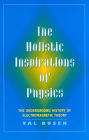 The Holistic Inspiration of Physics: The Underground History of Electromagnetic Theory