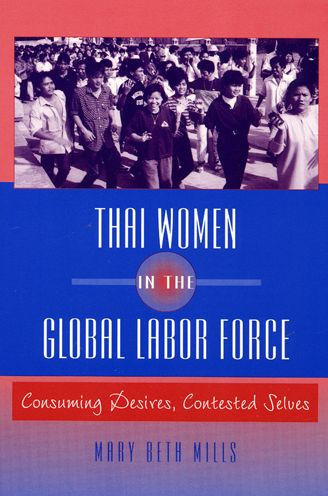 Thai Women in the Global Labor Force: Consuming Desires, Contested Selves / Edition 1