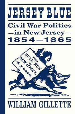 Jersey Blue: Civil War Politics in New Jersey, 1854-1865 / Edition 1