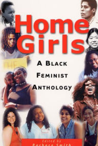 Title: Home Girls: A Black Feminist Anthology / Edition 1, Author: Barbara Smith