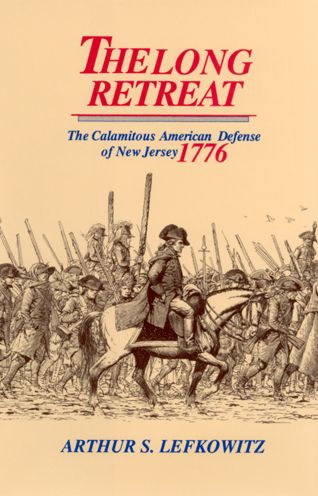 The Long Retreat: The Calamitous Defense of New Jersey, 1776 / Edition 1