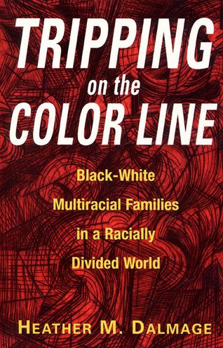 Tripping on the Color Line: Black-White Multiracial Families in a Racially Divided World / Edition 1