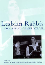 Title: Lesbian Rabbis: The First Generation, Author: Rebecca T. Alpert